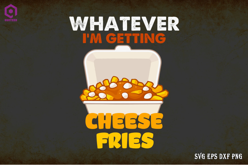 whatever-i-039-m-getting-cheese-fries