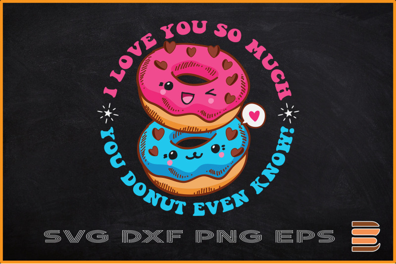 i-love-you-so-much-you-donut-even-know