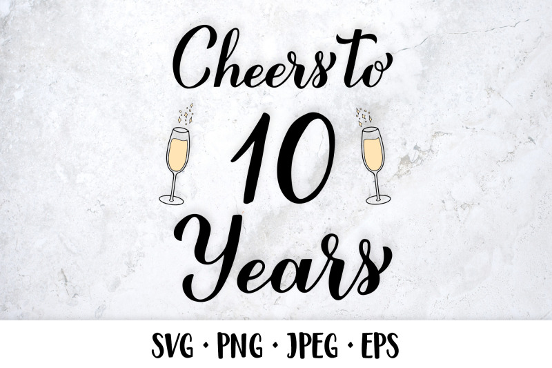 cheers-to-10-years-svg-10th-birthday-anniversary-party-decor