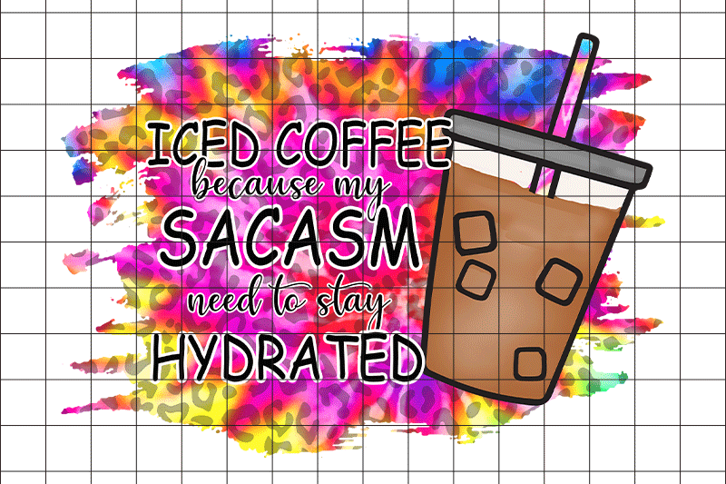 iced-coffee-because-my-sarcasm-graphic-design