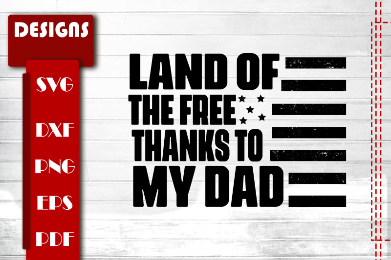 land-of-the-free-thanks-to-my-dad