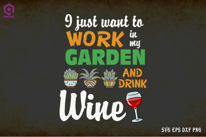 i-just-want-work-on-garden-amp-drink-wine