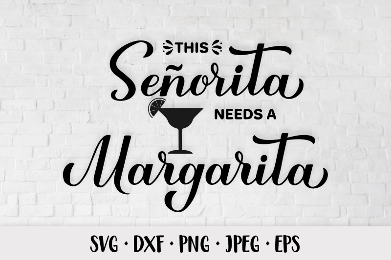 senorita-needs-a-margarita-svg-funny-alcohol-quote