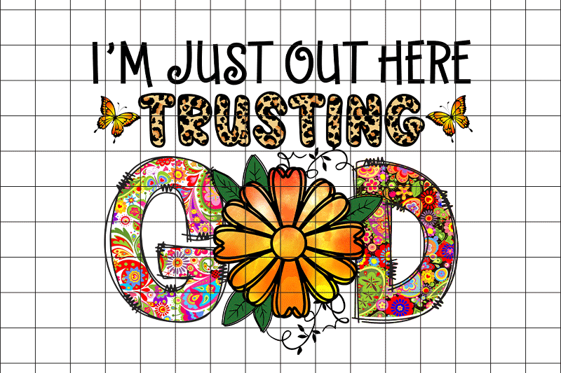 i-039-m-just-out-here-trusting-god-graphic-png