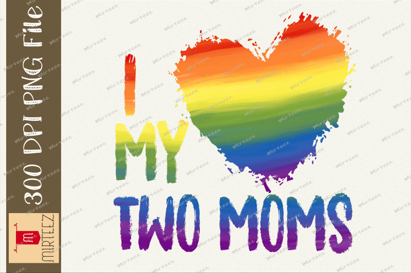 i-love-my-two-moms-lgbt-gay-lesbian-png