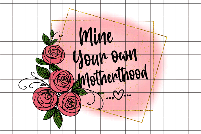 mine-your-own-motherhood-png-graphic-design