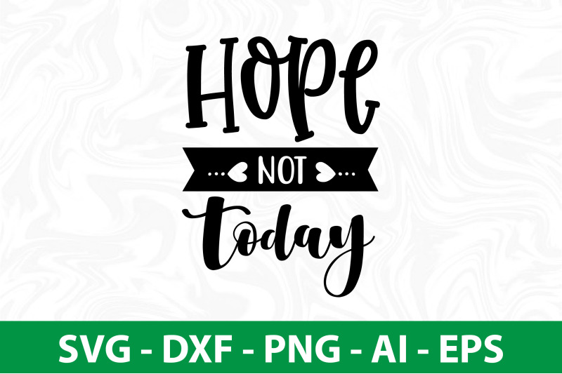 hope-not-today-svg