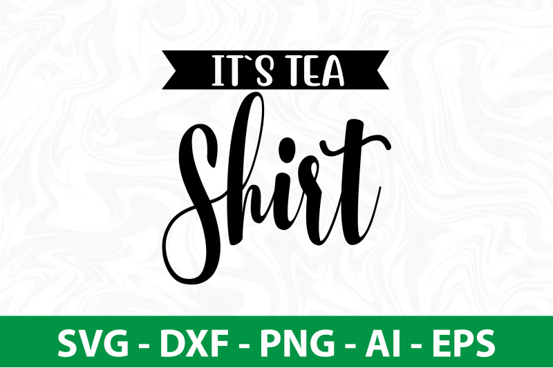 it-s-tea-shirt-svg