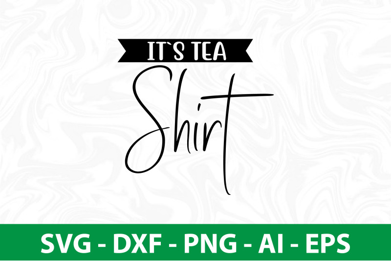 it-s-tea-shirt-svg