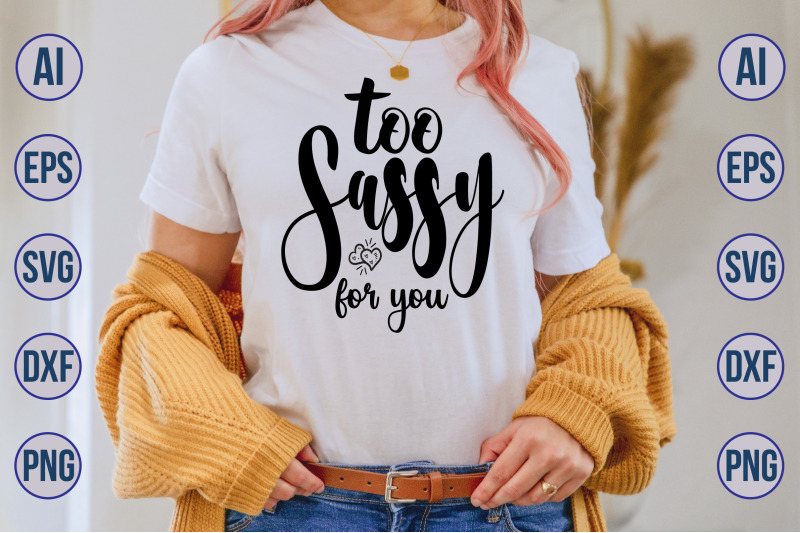 too-sassy-for-you-svg