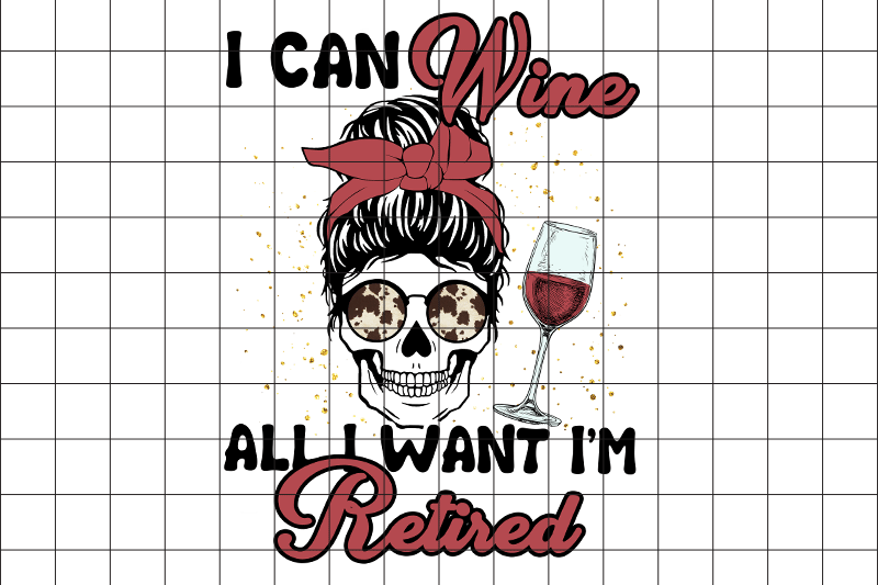 i-can-wine-all-i-want-graphic-design