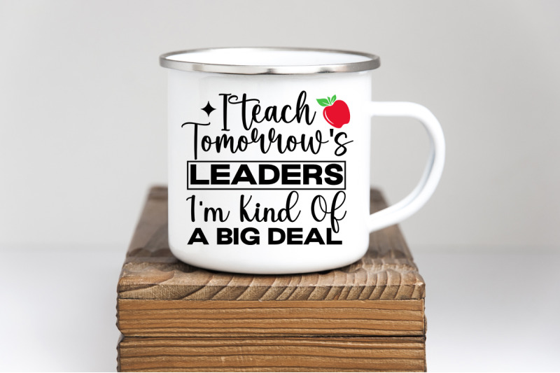 i-teach-tomorrows-leaders-i-039-m-kind-of-a-big-deal