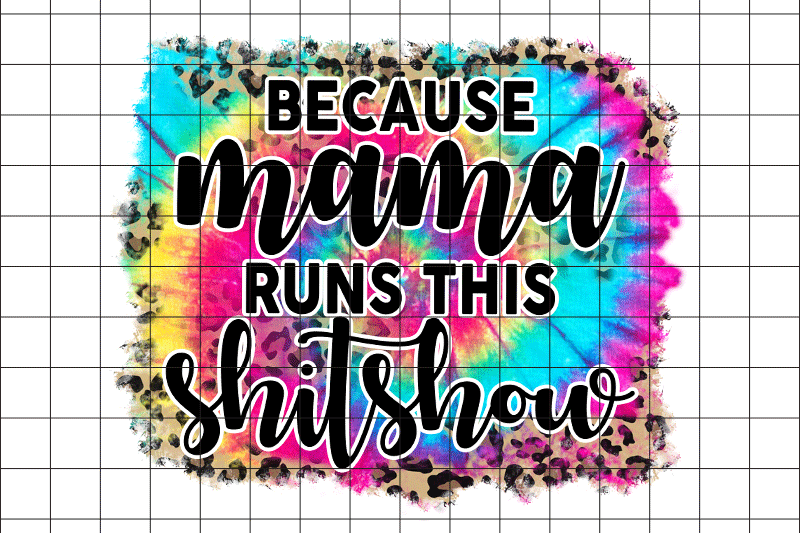 because-mama-runs-this-shitshow-png-graphic-design