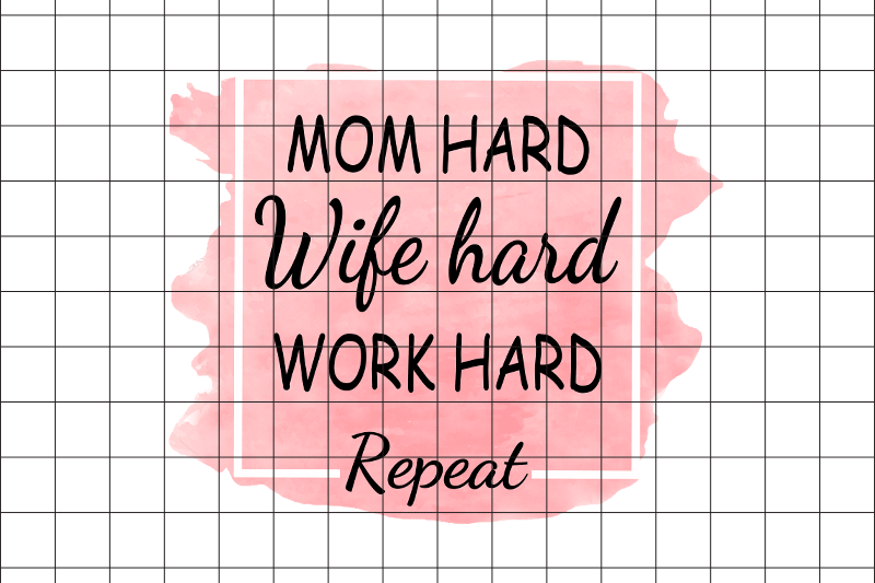 mom-hard-wife-hard-work-hard-png-graphic-design