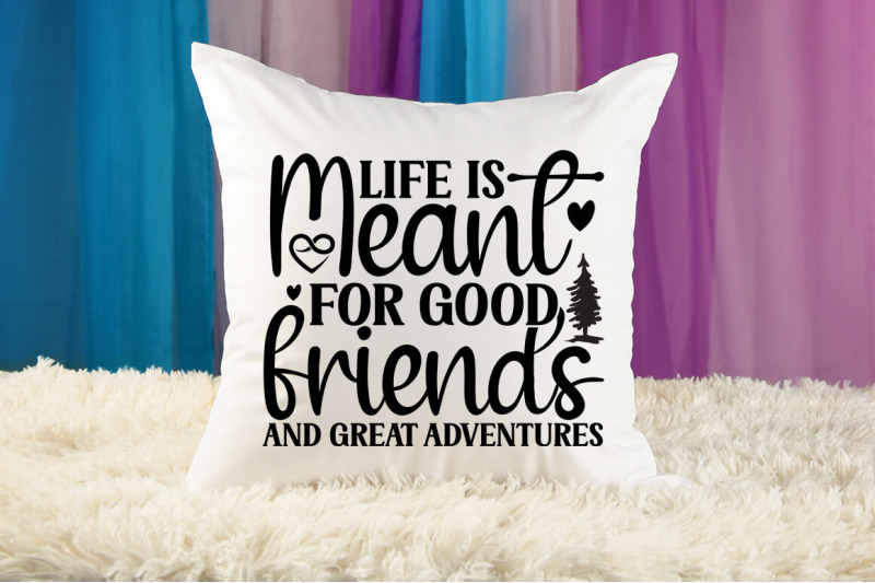 life-is-meant-for-good-friends-and-great-adventures