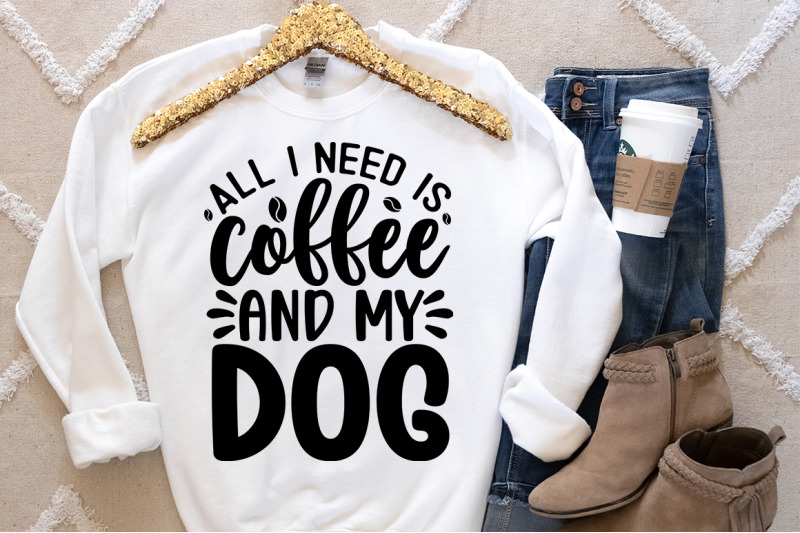 all-i-need-is-coffee-and-my-dog