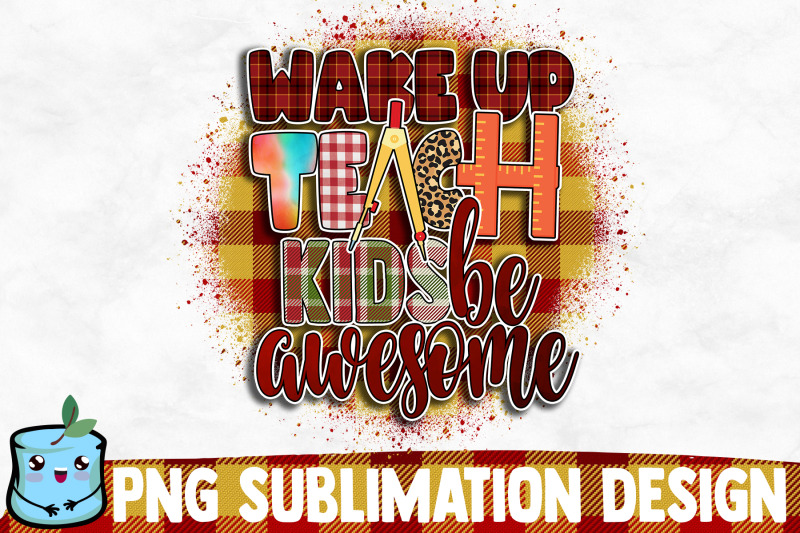 wake-up-teach-kids-be-awesome-sublimation-design