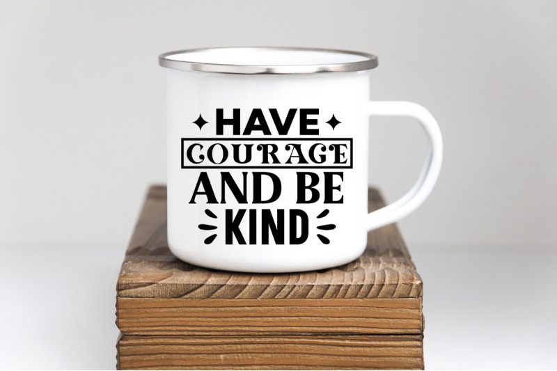 have-courage-and-be-kind