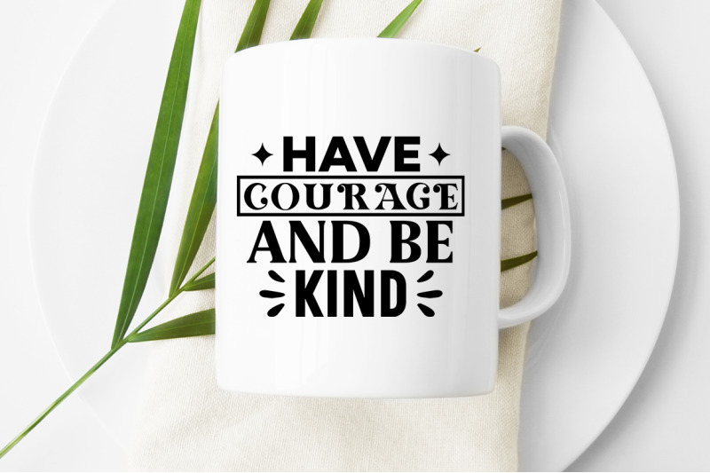 have-courage-and-be-kind