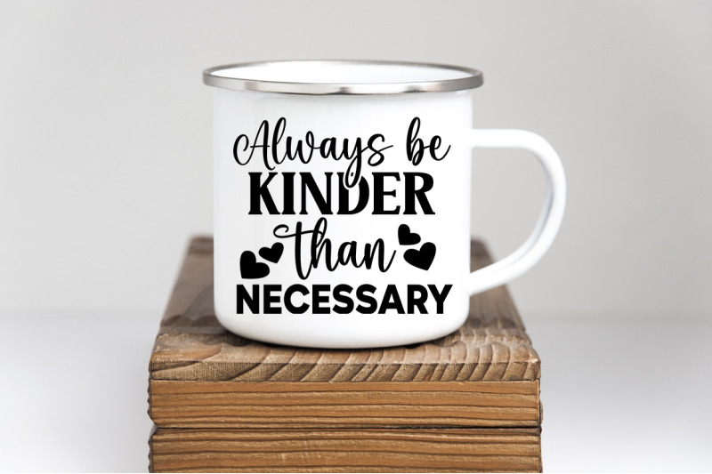 always-be-kinder-than-necessary