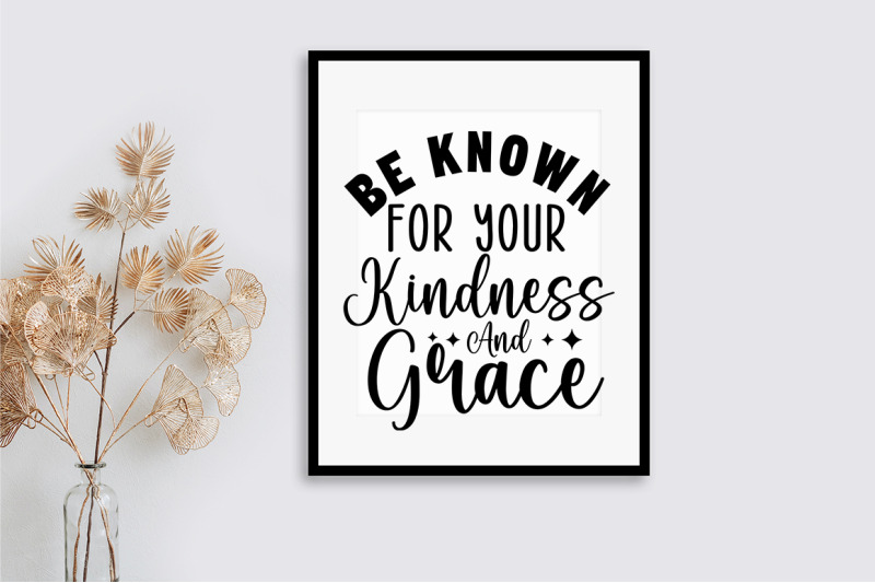 be-known-for-your-kindness-and-grace