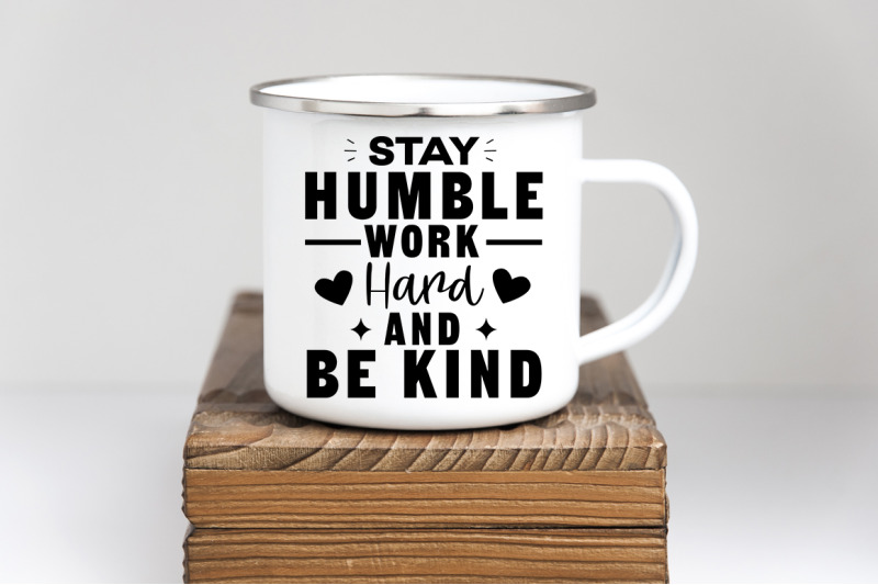 stay-humble-work-hard-and-be-kind