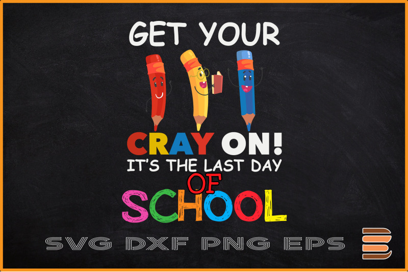 get-your-cray-on-last-day-of-school