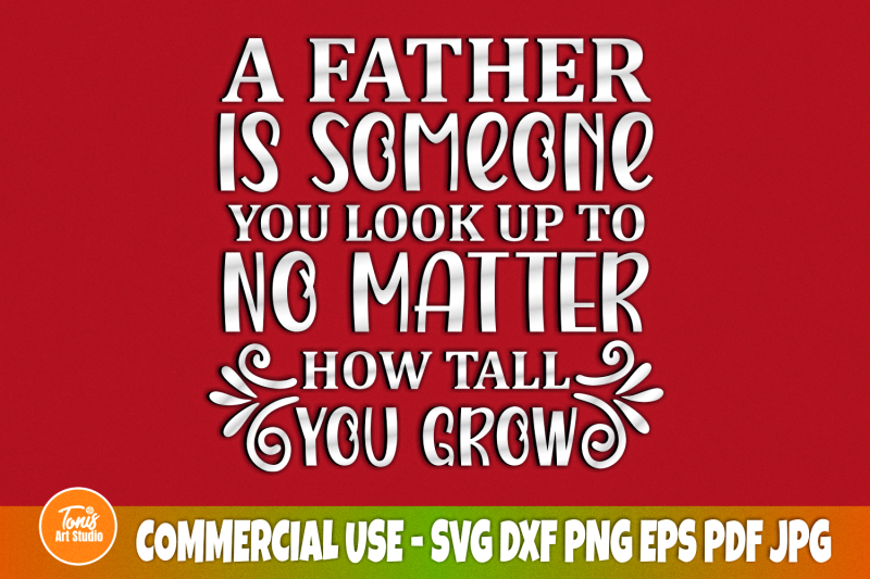 a-father-is-someone-you-look-up-to-no-matter-how-tall-you-grow-svg-fu