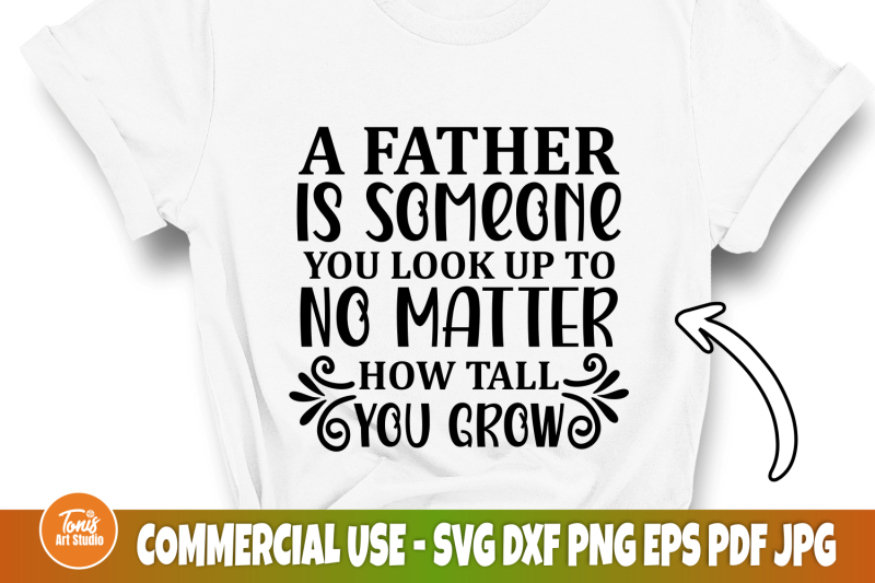 a-father-is-someone-you-look-up-to-no-matter-how-tall-you-grow-svg-fu