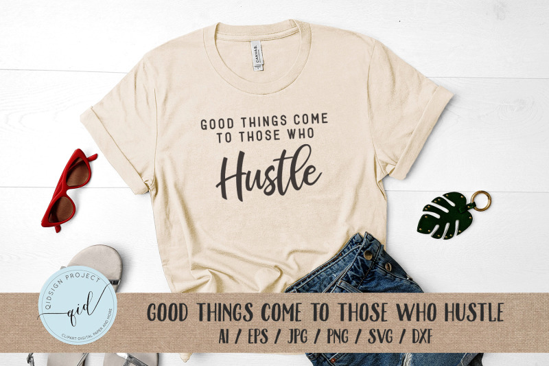 good-thing-come-to-those-hustle-svg-card-sticker-files