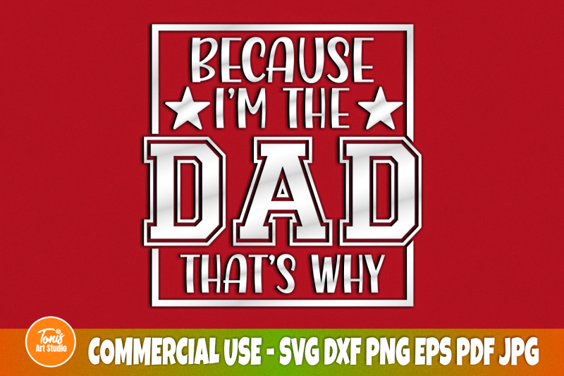 because-i-039-m-the-dad-that-039-s-why-svg-dad-sign-svg-cut-file