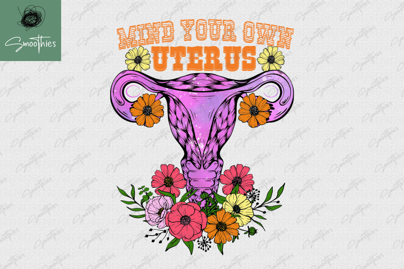 mind-your-own-uterus-floral-my-choice