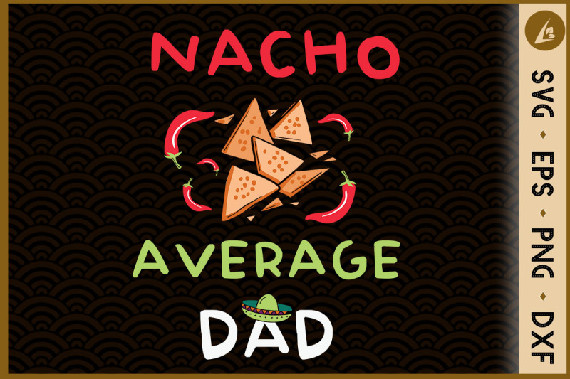 nacho-average-dad-mexican-cinco-de-mayo