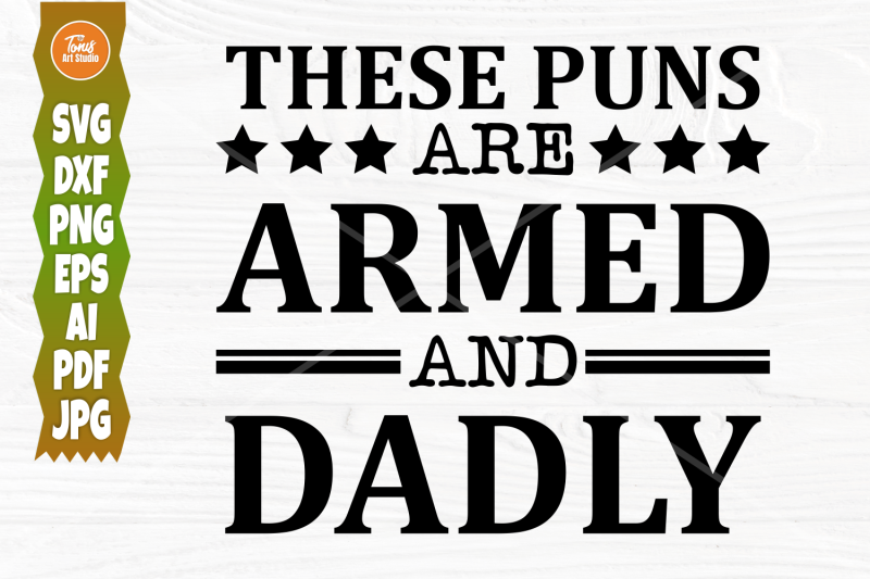 these-puns-are-armed-and-dadly-svg-father-039-s-day-svg-dad-svg-funny-s