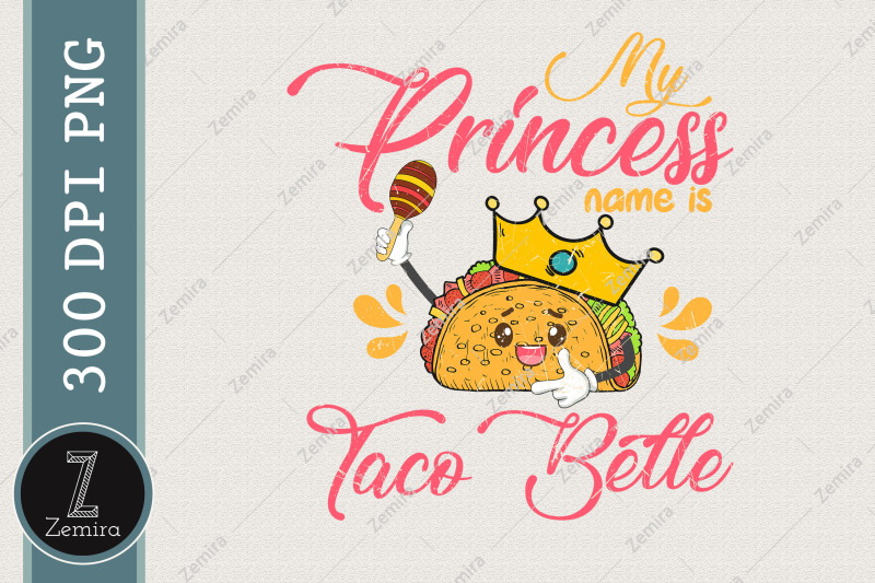 princess-name-is-taco-belle-tacos-png