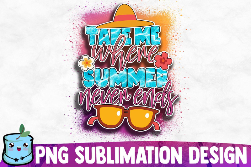 take-me-where-summer-never-ends-sublimation-design