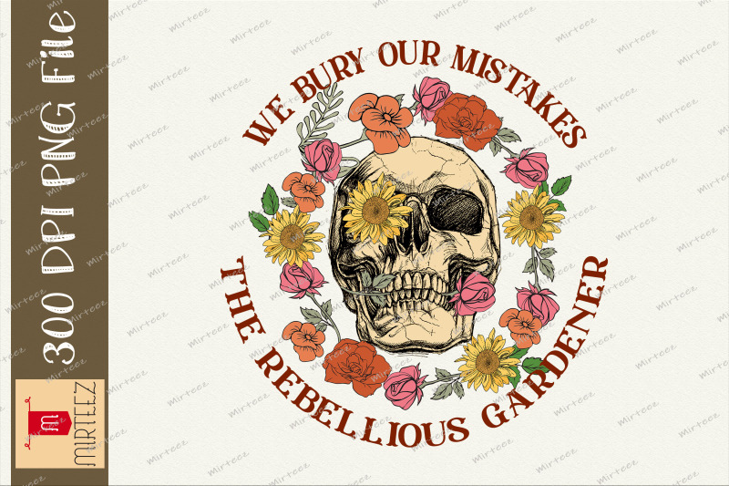 we-bury-our-mistakes-rebellious-gardener