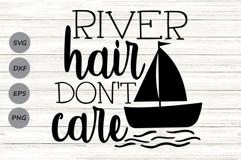 river-hair-don-039-t-care-svg-summer-vacation-svg-river-boat-svg