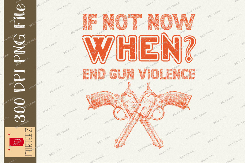 if-not-now-when-end-gun-violence-png