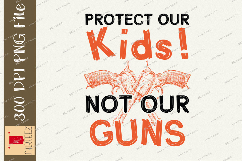 protect-our-kids-not-our-guns-anti-gun