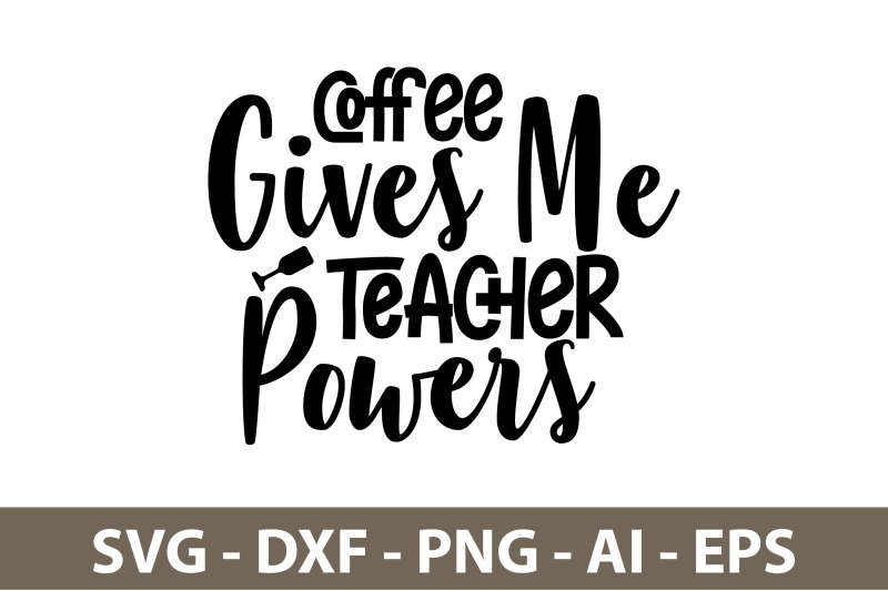 coffee-gives-me-teacher-powers-svg