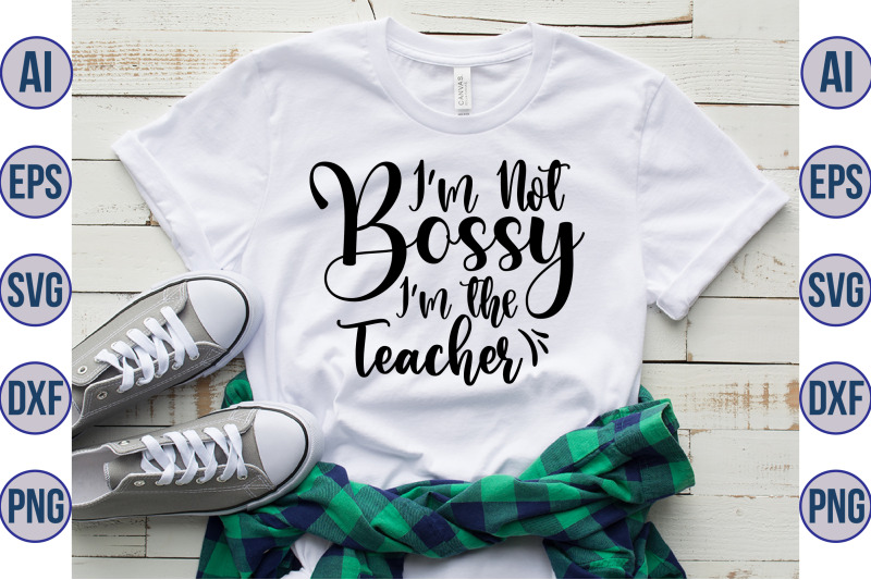 im-not-bossy-im-the-teacher-svg