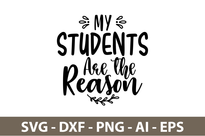 my-students-are-the-reason-svg