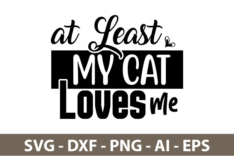 at-least-my-cat-loves-me-svg