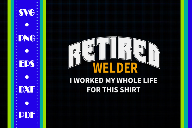 welder-design-i-worked-my-whole-life