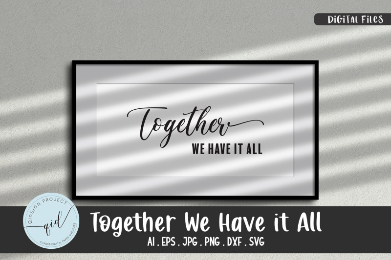 together-we-have-it-all-phrases-svg