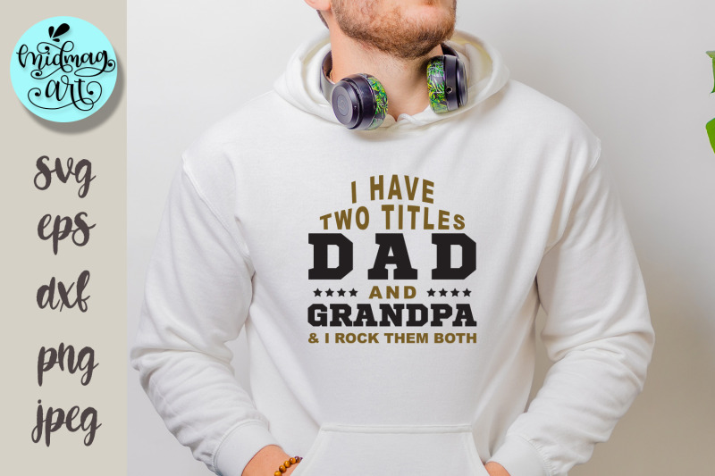 i-have-two-titles-dad-and-grandpa-svg-png-eps-dxf-jpeg