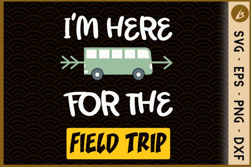 i-039-m-here-for-the-field-trip