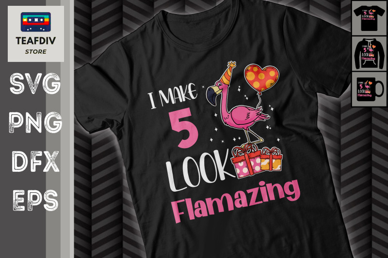 i-make-5-look-flamazing-birthday-svg