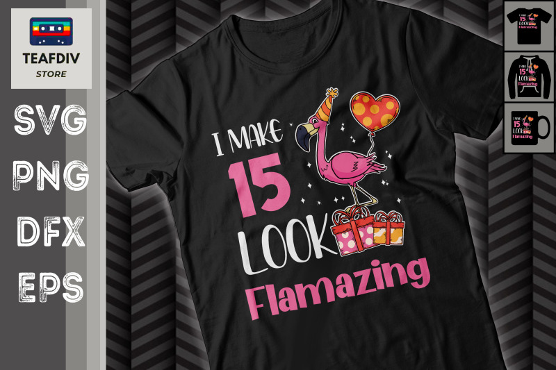 i-make-15-look-flamazing-birthday-svg